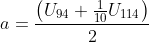 Formel: a = \frac{\left( U_{94} + \frac{1}{10} U_{114}\right)}{2}